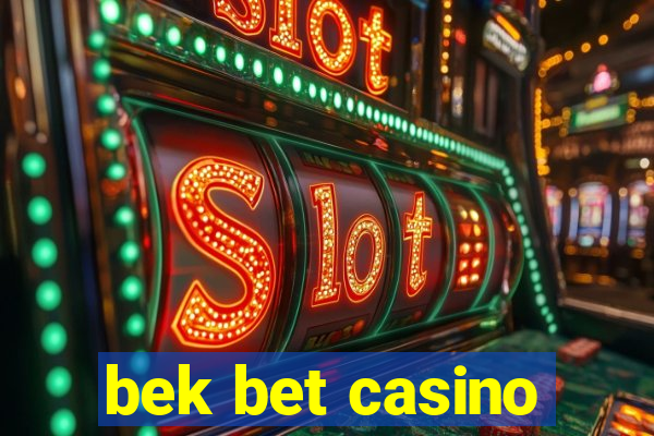 bek bet casino